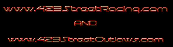 Welcome to www.423StreetOutlaws.com and www.423.StreetRacing.com